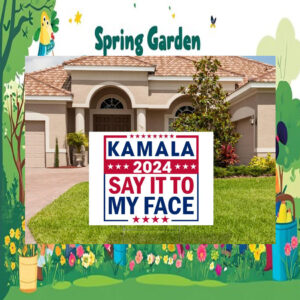 Kamala 2024 Say It To My Face Yard Signs
