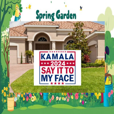 Kamala 2024 Say It To My Face Yard Signs