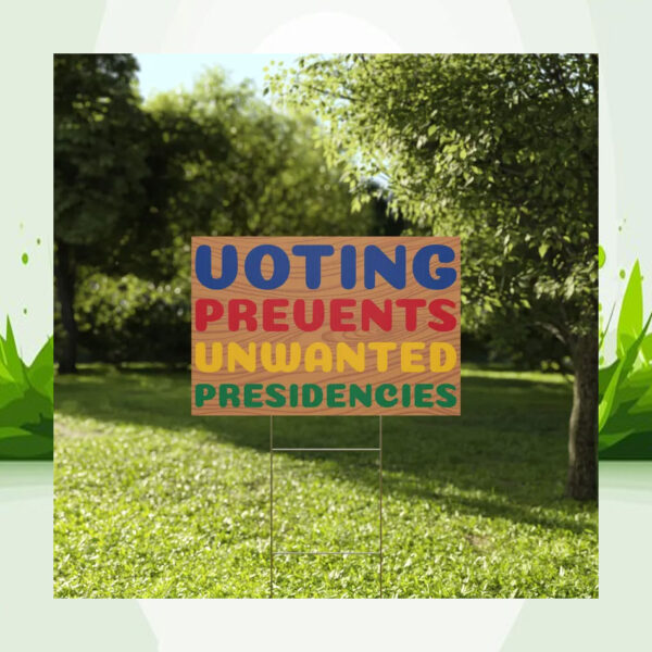Kamala 2024 Voting Prevents Unwanted Presidencies Yard Sign