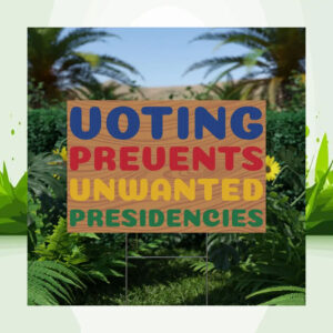 Kamala 2024 Voting Prevents Unwanted Presidencies Yard Sign