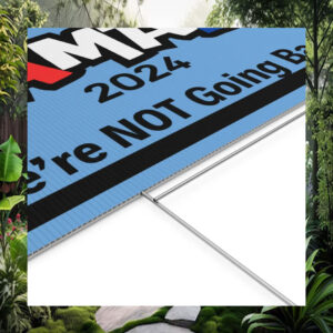 Kamala 2024 We're Not Going Back Yard Sign