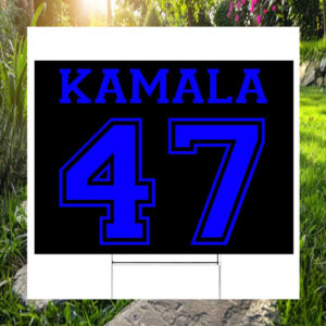 Kamala 47 2024 President Yard Sign