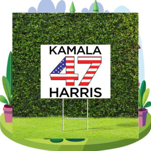 Kamala 47 Harris 2024 Yard Sign