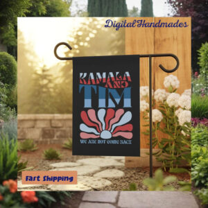 Kamala And Tim We Are Not Going Back Flag