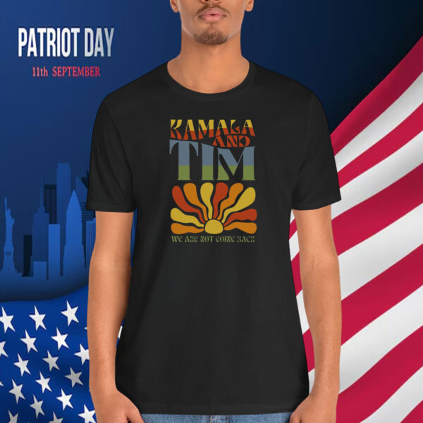 Kamala And Tim We Are Not Going Back Shirt