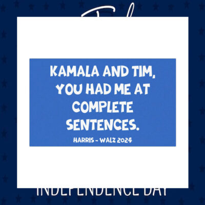 Kamala And Tim, You Had Me At Complete Sentences. Harris Walz 24 Car Magnets