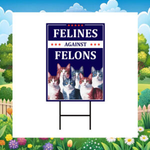 Kamala Felines Against Felons Yard Sign