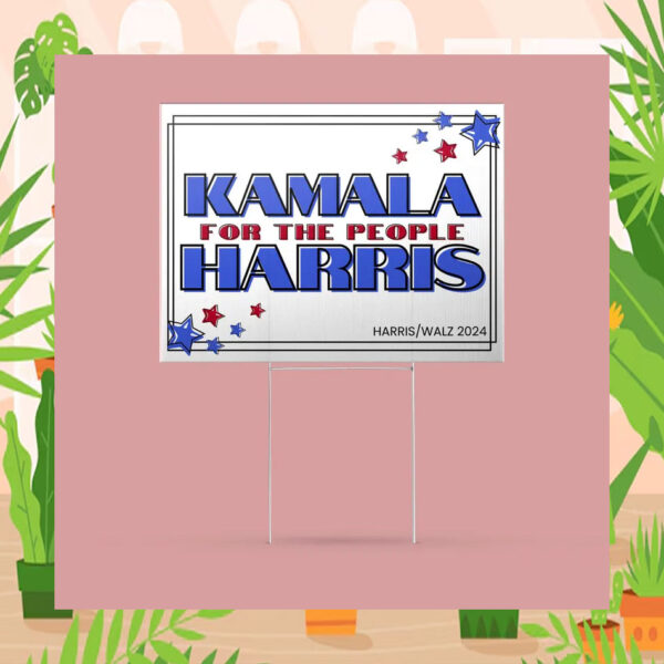 Kamala For The People Harris 2024 Election Yard Sign