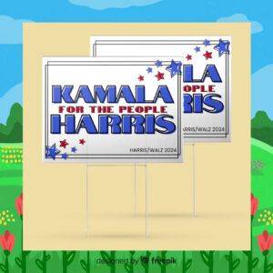 Kamala For The People Harris - Harris Walz 2024 Yard Sign