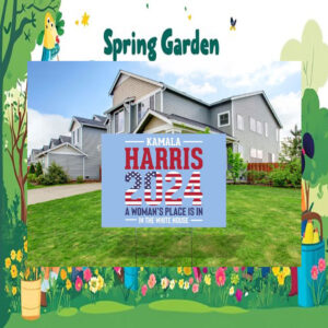 Kamala Harris 2024 A Woman's Place Is In In The White House Yard Sign
