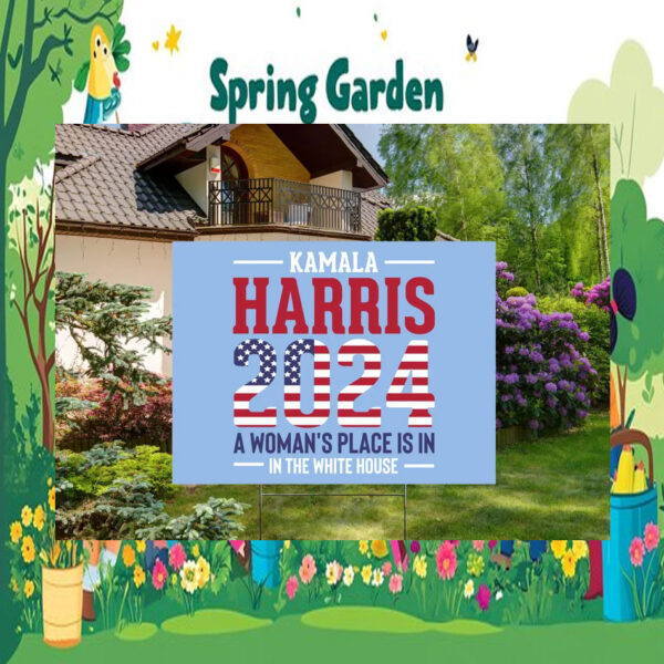 Kamala Harris 2024 A Woman's Place Is In In The White House Yard Sign