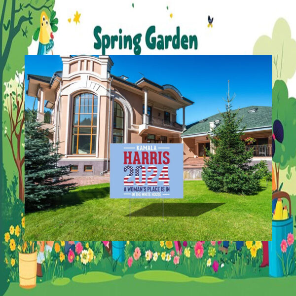 Kamala Harris 2024 A Woman's Place Is In In The White House Yard Sign