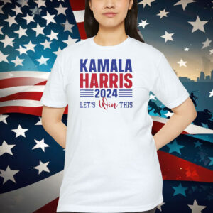 Kamala Harris 2024 Let's Win This T-Shirt