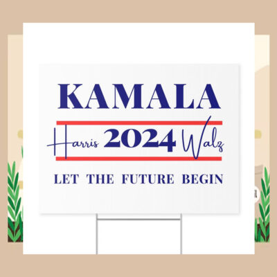 Kamala Harris 2024 Walz Let The Future Begin 2024 Election Yard Sign