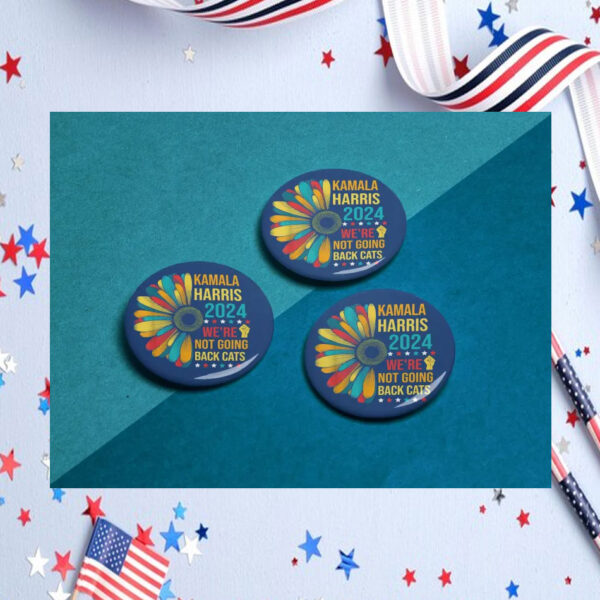 Kamala Harris 2024 We're Not Going Back Cats Button