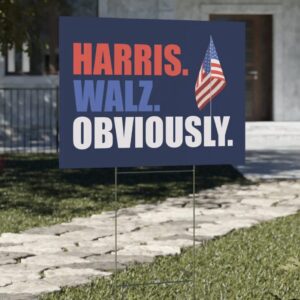 Kamala Harris 2024 Yard Sign Harris Walz Obviously