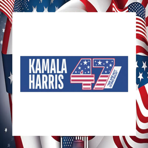 Kamala Harris 47 We Are Not Going Back Car Magnets