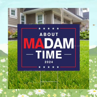 Kamala Harris About Madam Time 2024 Yard Sign