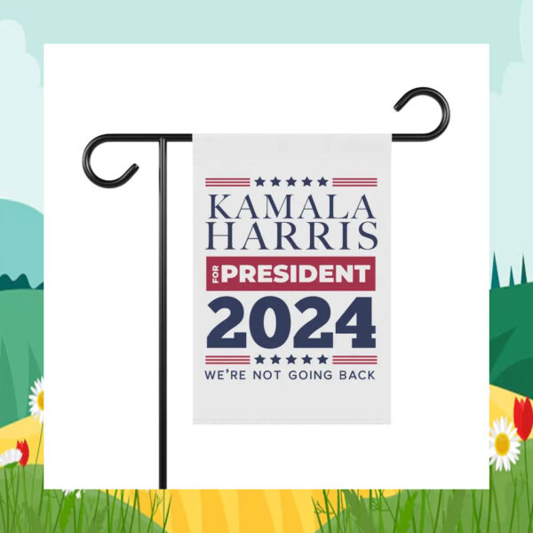 Kamala Harris For President 2024 We're Not Going Back Flag