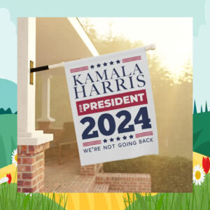Kamala Harris For President 2024 We're Not Going Back Flag
