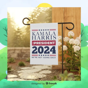Kamala Harris For President 2024 We're Not Going Back Flags