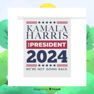 Kamala Harris For President 2024 We're Not Going Back Flags