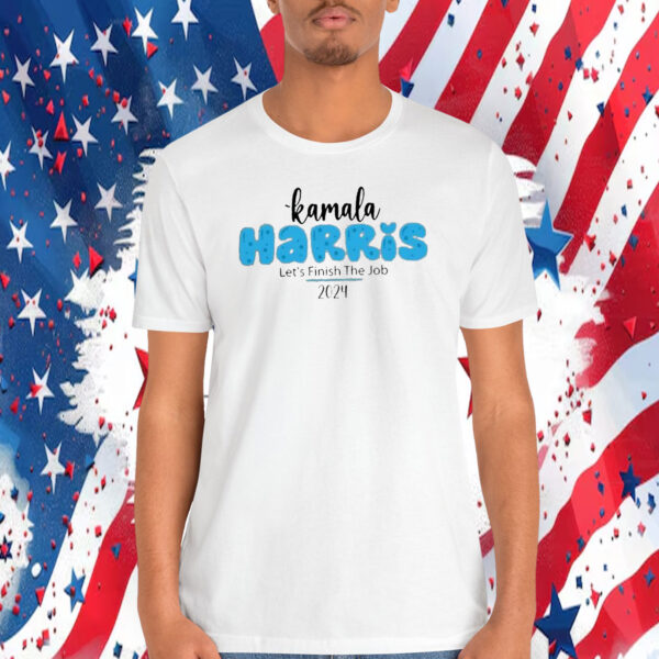 Kamala Harris Let's Finish The Job 2024 Shirt