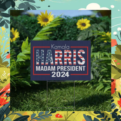 Kamala Harris Madam President 2024 Election Yard Signs