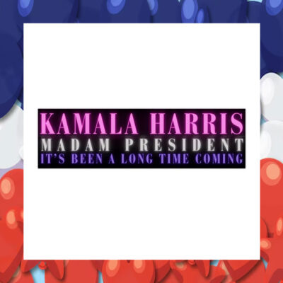 Kamala Harris Madam President It's Been A Long Time Coming Sticker