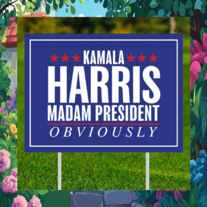 Kamala Harris Madam President Obviously Election Yard Sign