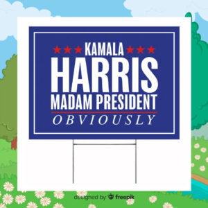 Kamala Harris Madam President Obviously Political Yard Sign