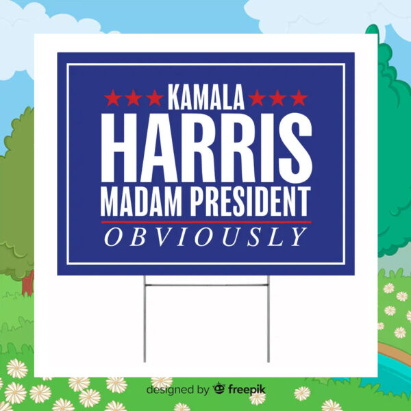Kamala Harris Madam President Obviously Political Yard Sign