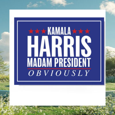 Kamala Harris Madam President Obviously Yard Sign