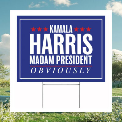 Kamala Harris Madam President Obviously Yard Sign