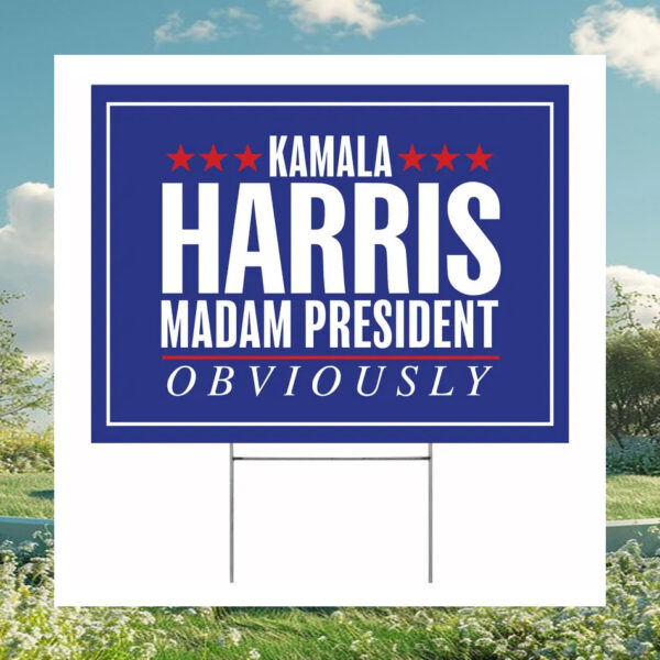 Kamala Harris Madam President Obviously Yard Sign