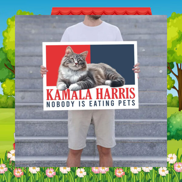 Kamala Harris Nobody Is Eating Pets Yard Sign
