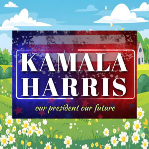 Kamala Harris Our President Our Future Yard Sign