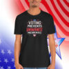 Kamala Harris Voting Prevents Unwanted Presidencies Shirt