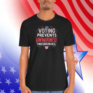 Kamala Harris Voting Prevents Unwanted Presidencies Shirt