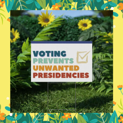 Kamala Harris Voting Prevents Unwanted Presidencies Yard Sign