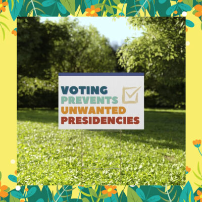 Kamala Harris Voting Prevents Unwanted Presidencies Yard Sign