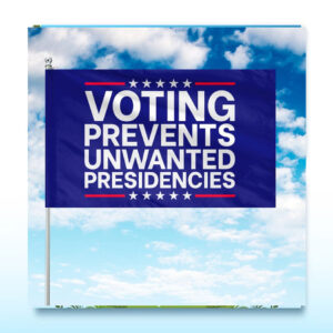 Kamala Harris Voting Prevents Unwated Presidencies Flag