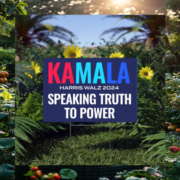 Kamala Harris Walz 2024 Speaking Truth To Power Yard Sign