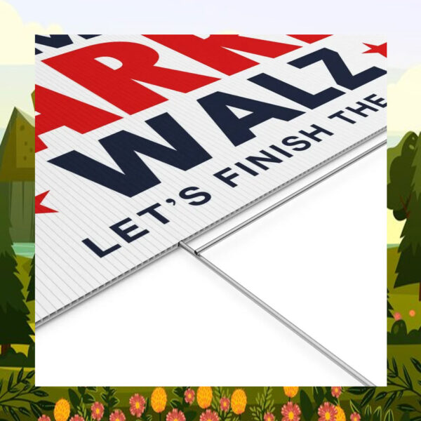 Kamala Harris Walz Let's Finish The Job Yard Sign