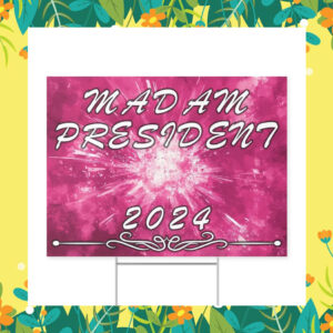 Kamala Harris & Walz -Madam President 2024 Pink Yard Sign