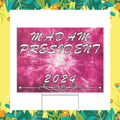 Kamala Harris & Walz -Madam President 2024 Pink Yard Sign