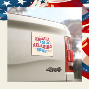 Kamala Is A Relaxing Thought 2024 Car Magnet