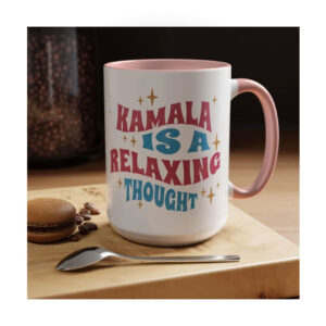 Kamala Is A Relaxing Thought Mug