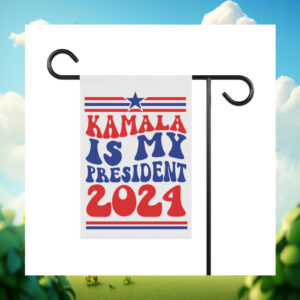 Kamala Is My President 2024 Garden Flag