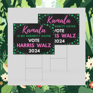 Kamala Is My Sorority Sister Vote Harris Walz 2024 Yard Sign